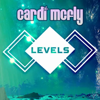 Levels by Cardi McFly