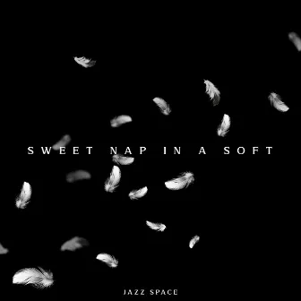 Sweet Nap in a Soft, Jazz Space by Sleeping Jazz Melodies Project