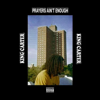 Prayers Ain't Enough by King Carter