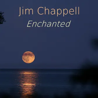 Enchanted by Jim Chappell