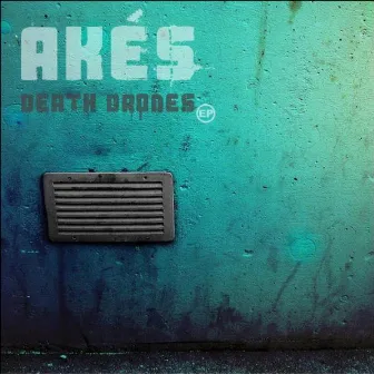 Death Drones EP by Akes