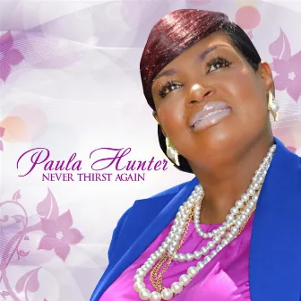 Never Thirst Again by Paula Hunter