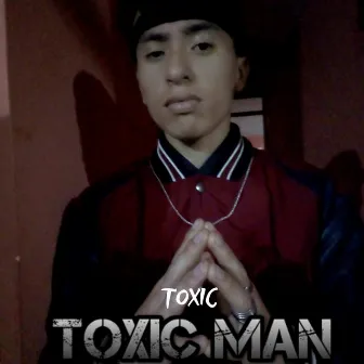 Toxic by Toxic Man