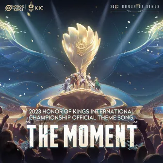 The Moment (2023 Honor of Kings International Championship Official Theme Song) by Honor of Kings