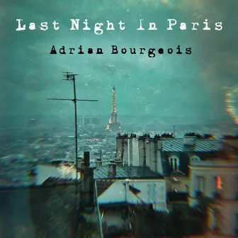 Last Night in Paris by Adrian Bourgeois