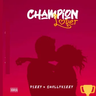 Champion Lover by Pizzy