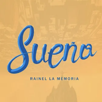 Sueño by Rainel La Memoria