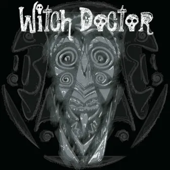 Witch Doctor by Witch Doctor