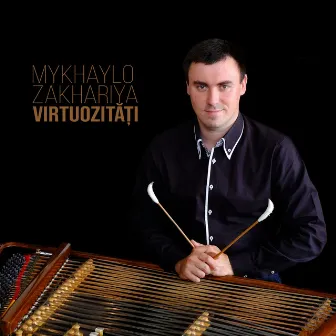 Mykhaylo Zakhariya (Virtuozitâți) by Mykhaylo Zakhariya