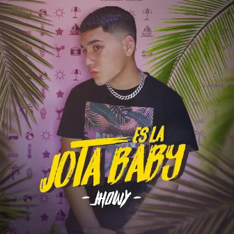 Es La Jota Baby by Jhowy