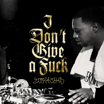 I Don't Give A Fuck by DJ Rashad