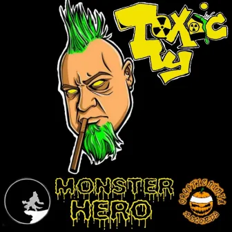 Monster Hero by Toxic Ty