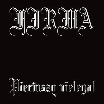 Pierwszy nielegal by FIRMA