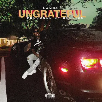 Ungrateful by Lamb$