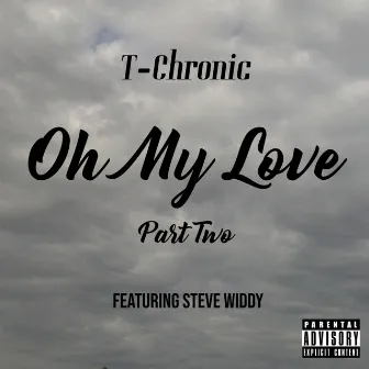 Oh My Love Part Two by T-Chronic