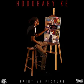 Paint My Picture by Hoodbaby Ke