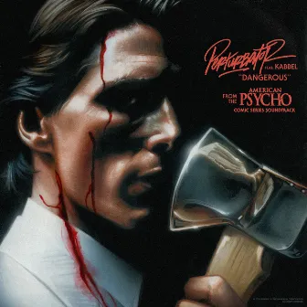 Dangerous (From The “American Psycho” Comic Series Soundtrack) by American Psycho