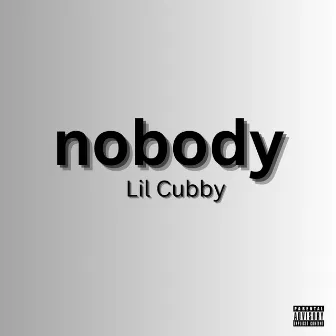 nobody by Lil Cubby