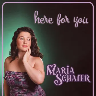 Here For You by Maria Schafer