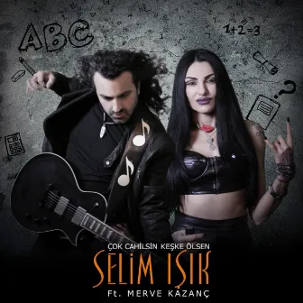 Çok Cahilsin Keşke Ölsen by Selim Işık