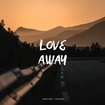 LoveAway by Abhijeet Phukan