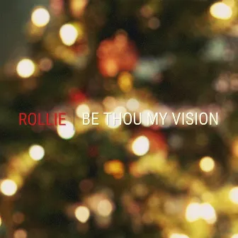 Be Thou My Vision by Rollie