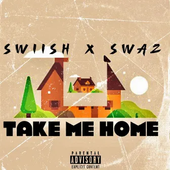 Take Me Home by Swaz