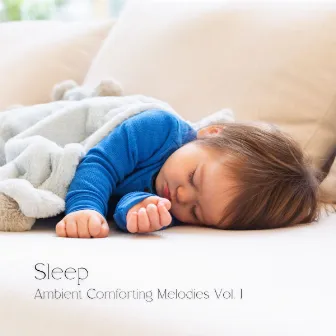 Sleep: Ambient Comforting Melodies Vol. 1 by Bedtime Story Club