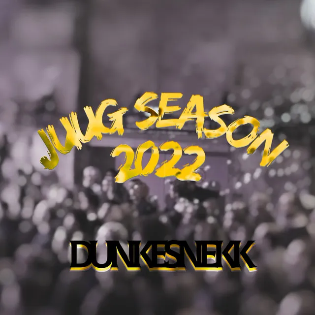 Juug season 2022 (DUNKESNEKK)