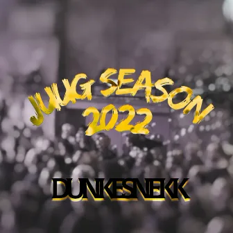 Juug season 2022 (DUNKESNEKK) by Dr. Hjerneskade