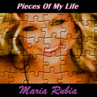 Pieces of My Life by Maria Rubia