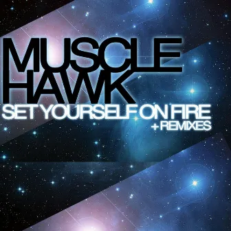 Set Yourself On Fire - EP by Muscle Hawk