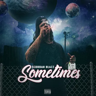 Sometimes by Scoodah Blazz