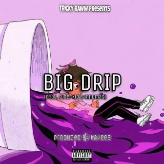 Big Drip by Tricky Raww