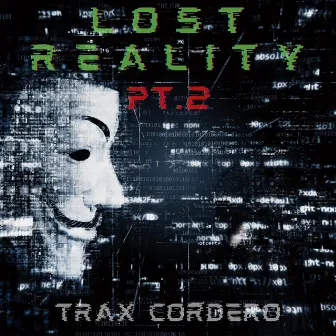 Lost Reality, Pt. 2 by Trax Cordero