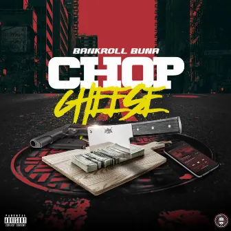 Chop Cheese by Bankroll Buna