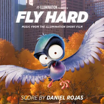 Fly Hard (Music from the Illumination Short Film) by Daniel Rojas