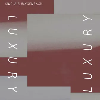 Luxury by Sinclair Ringenbach