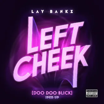 Left Cheek (Doo Doo Blick) Sped Up by Lay Bankz