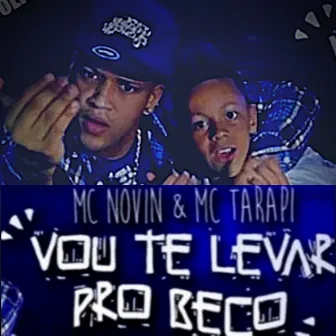 Vou Te Levar pro Beco by MC Novin