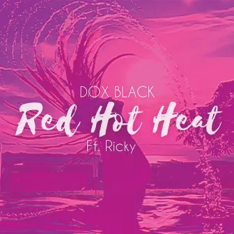 Red Hot Heat by Dox Black