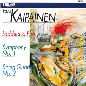 Jouni Kaipainen : Ladders to Fire, Symphony No.1, String Quartet No.3 by Jouni Kaipainen