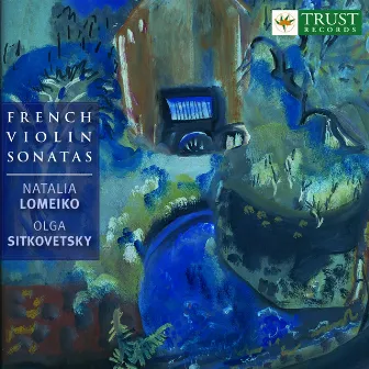 Debussy / Ravel / Ysaye / Saint-Saens: French Violin Sonatas by Natalia Lomeiko