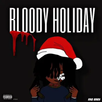 Bloody Holiday by Raq baby