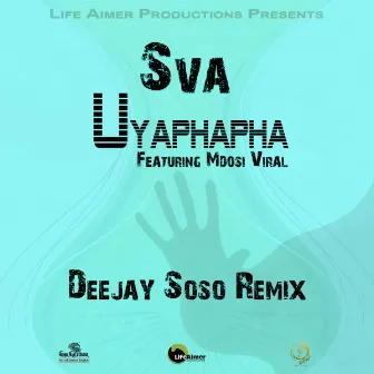 Uyaphapha (Deejay Soso Remix) by Sva The Dominator