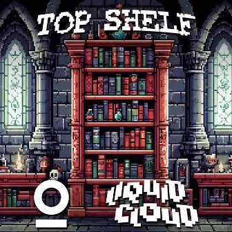 Top Shelf by Liquid Cloud