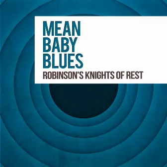 Mean Baby Blues by Robinson's Knights Of Rest