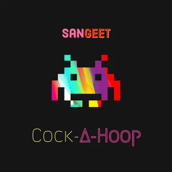 Cock-A-Hoop by SanGeet