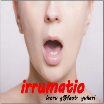 IRRUMATIO (feat. Yukari) by Laoru G