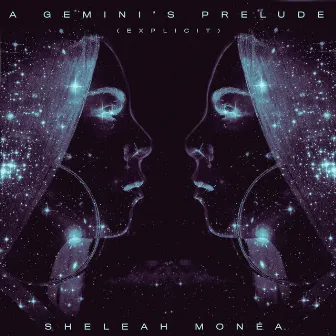 A Gemini's Prelude by Sheleah Monea